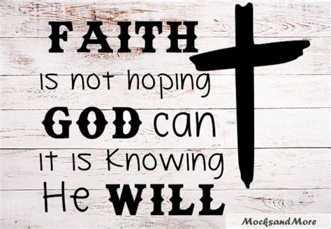 Faith Is Not Hoping God Can It Is Believing He Will Svg Sublimation