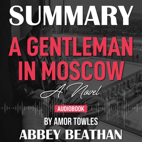 Summary Of A Gentleman In Moscow A Novel By Amor Towles Audiobook On