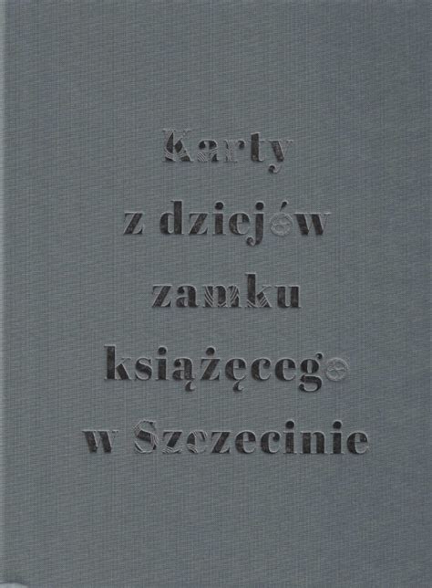 Stara Szuflada Karty z dziejów zamku książęcego w Szczecinie tom 2