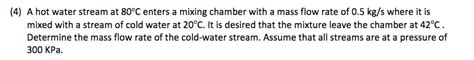 Solved 4 A Hot Water Stream At 80C Enters A Mixing Chegg