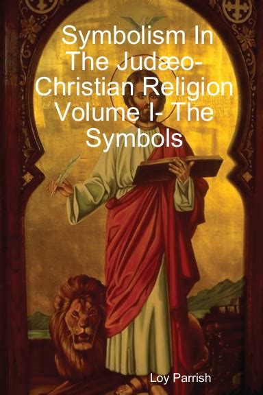 Symbolism In The Judæo Christian Religion Volume I The Symbols