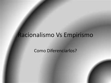 Racionalismo Vs Empirismo Ppt