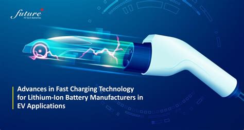 Fast Charging Advancements for Lithium-Ion EV Batteries