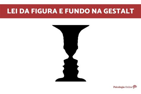 Lei da figura e fundo na Gestalt o que é e exemplos