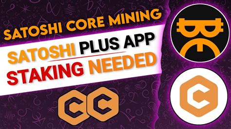 Satoshi Core Mining Satoshi Plus Consensus Staking Needed