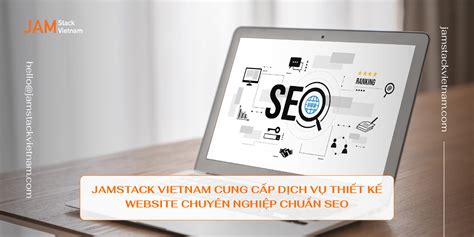 Dịch vụ thiết kế website chuyên nghiệp chuẩn SEO tại JAMstack Vietnam