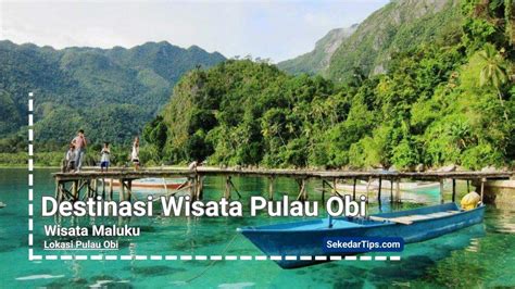 Wisata Pulau Obi Destinasi Wisata Yang Menarik Dan Eksotis Di Maluku