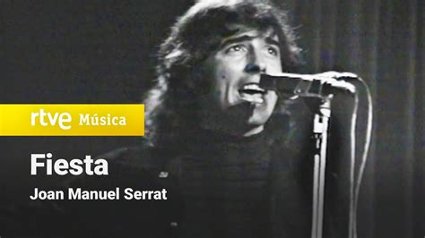 Joan Manuel Serrat Fiesta YouTube