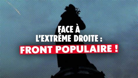 FACE À L EXTREME DROITE LE FRONT POPULAIRE