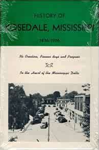 History of Rosedale, Mississippi, 1876-1976: Mississiep Sedale ...