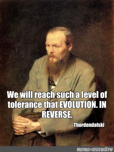 Meme We Will Reach Such A Level Of Tolerance That Evolution In