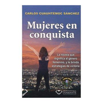 Libro Mujeres en Conquista Ing Carlos Cuauhtémoc Sánchez Libro