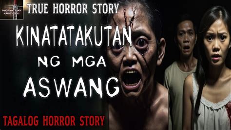 KINATATAKUTAN NG MGA ASWANG True Story Kwentong Aswang YouTube