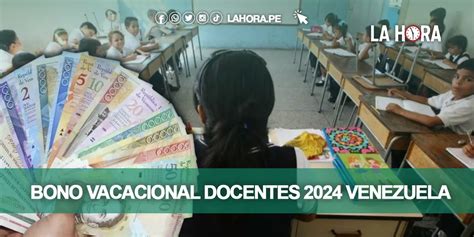 Bono vacacional docentes 2024 Conoce la FECHA DE PAGO vía MPPE