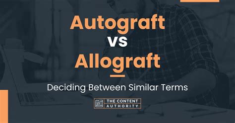 Autograft vs Allograft: Deciding Between Similar Terms