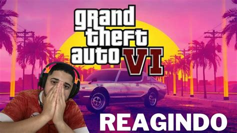 REAGINDO AO TRAILER DO GTA 6 YouTube