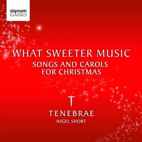 What Sweeter Music Album By Tenebrae Nigel Short Apple Music