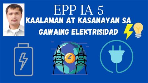 Epp Ia 5 Weeks 5 6 Kasanayan At Kaalaman Sa Gawaing Elektrisidad I Melc