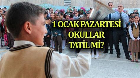 Ocak Pazartes Okullar Tat L M Pazartesi Okul Yok Mu Tatil Mi