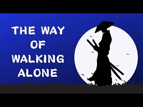 The Way Of Walking Alone Miyamoto Musashi Dokkodo Youtube