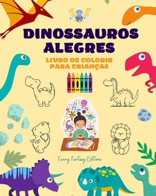 Dinossauros Alegres Livro De Colorir Para Crian As Incr Veis E