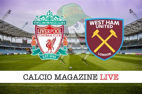 Liverpool West Ham 3 1 Diretta Live E Risultato Finale