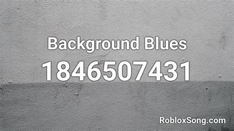 Background Blues Roblox Id Roblox Music Codes