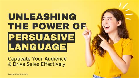 Unleashing The Power Of Persuasive Language Captivate Your Audience