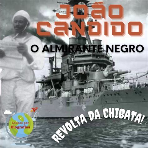 Biografia Do Marinheiro Joao Candido O Almirante Negro L Der Da