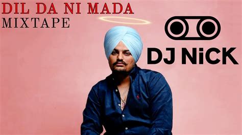 Dil Da Ni Mada Mixtape Sidhu Moose Wala And Friends Dj Nick Latest Punjabi Mixes 2022 Youtube