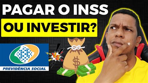 Pagar Inss Ou Investir Qual A Melhor OpÇÃo Vale A Pena Ser Mei Youtube