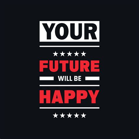 future   happy inspirational quotes typographic
