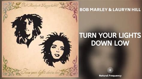 Turn Your Lights Down Low (feat. Lauryn Hill) - Bob Marley: Song Lyrics, Music Videos & Concerts