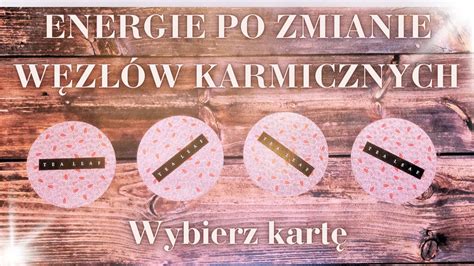 Jakie Energie Po Zmianie W Z W Karmicznych Wybierz Kart Pick A