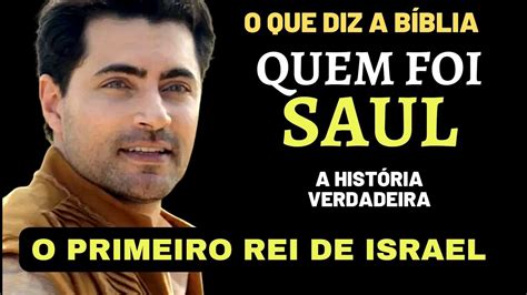 REIS QUEM FOI SAUL NA BÍBLIA O primeiro Rei de Israel A história de