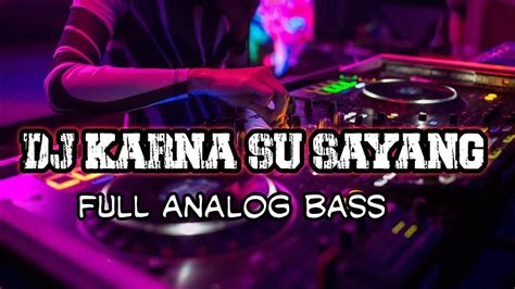 DJ KARNA SU SAYANG FULL ANALOG BASS YouTube