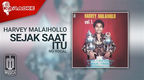 Harvey Malaihollo Sejak Saat Itu Official Karaoke Video Youtube