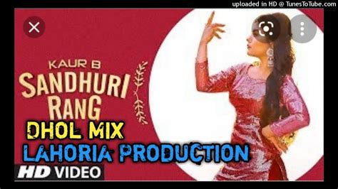 Sandhuri Rang Dhol Mix Kaur B Dj Jasbeer Production Youtube