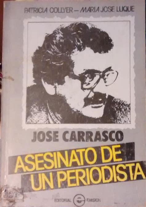 Jose Carrasco Asesinato De Un Periodista Presentaci N Juan Pablo