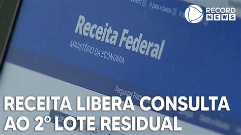 Receita Libera Consulta Ao Segundo Lote Residual De Restitui O Youtube