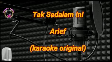 Tak Sedalam Ini Arief Karaoke Musik Original Youtube