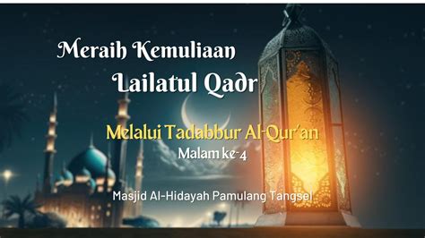 Meraih Kemuliaan Lailatul Qadr Melalui Tadabbur Al Qur An Malam Ke