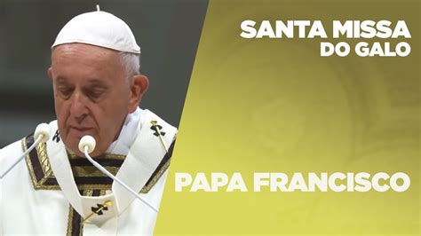 Santa Missa Do Galo Papa Francisco 24 12 2019 CC YouTube