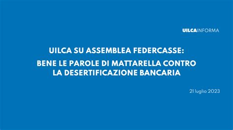 Uilca Federcasse Bene Mattarella Su Desertificazione Bancaria