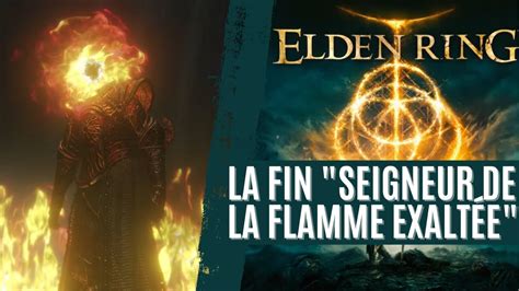 La fin Seigneur de la Flamme exaltée ELDEN RING YouTube