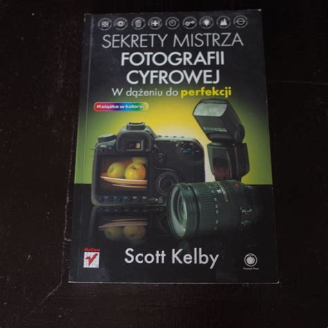 Sekrety Mistrza Fotografii Cyfrowej Scott Kelby Piotrk W Trybunalski