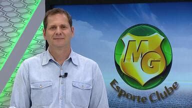 Globo Esporte Mg Bob Faria Antecipa Os Destaques Do Mg Esporte Clube