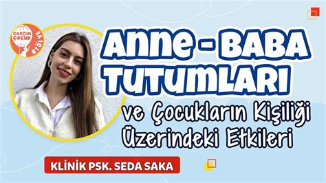 Anne Baba Tutumlar Ve Ocuklar N Ki Ili I Zerindeki Etkileri Klinik