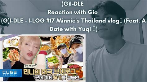 G I Dle Reaction With Gio G I Dle I Log Minnie S Thailand Vlog