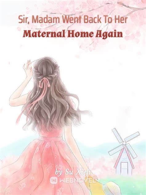 Sir Madam Went Back To Her Maternal Home Again Su Xieli Webnovel